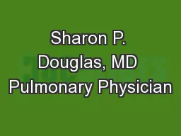 Sharon P. Douglas, MD Pulmonary Physician