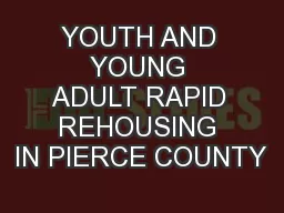 YOUTH AND YOUNG ADULT RAPID REHOUSING IN PIERCE COUNTY
