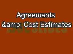 Agreements & Cost Estimates