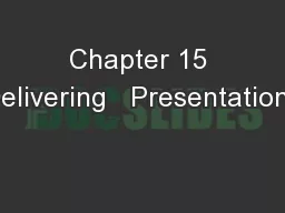 Chapter 15 Delivering   Presentations