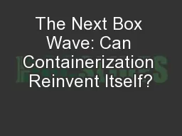 The Next Box Wave: Can Containerization Reinvent Itself?