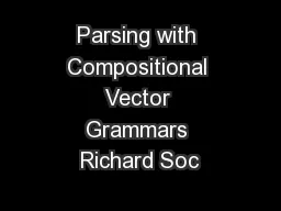 Parsing with Compositional Vector Grammars Richard Soc