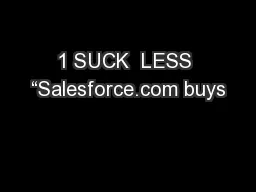 1 SUCK  LESS “Salesforce.com buys