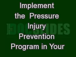 How  To  Implement the  Pressure Injury Prevention Program in Your