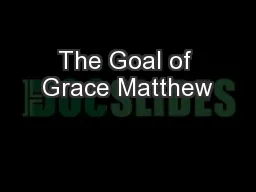 The Goal of Grace Matthew