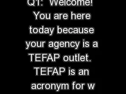 Q1:  Welcome!  You are here today because your agency is a TEFAP outlet.  TEFAP is an
