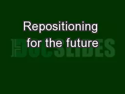 Repositioning for the future
