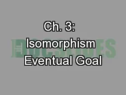 Ch. 3:  Isomorphism Eventual Goal