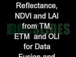 Examining Surface Reflectance, NDVI and LAI from TM, ETM  and OLI for Data Fusion and