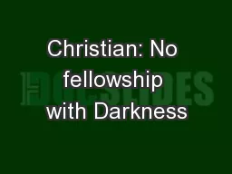 Christian: No fellowship with Darkness