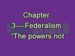 Chapter 3----Federalism “The powers not