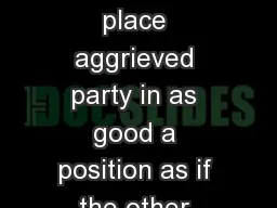 REMEDIES (Chapter 6) Goal is to place aggrieved party in as good a position as if the other party h