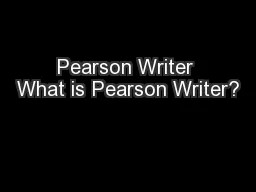 Pearson Writer What is Pearson Writer?