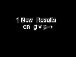 1 New  Results  on  g v p→