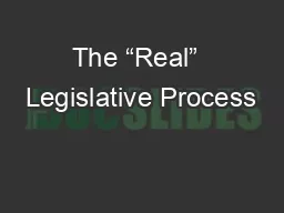 The “Real”  Legislative Process