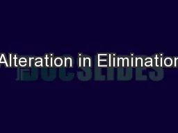 Alteration in Elimination
