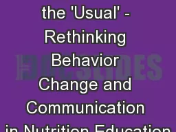 Disruption of the 'Usual' - Rethinking Behavior Change and Communication in Nutrition