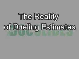 The Reality of Dueling Estimates
