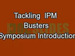 Tackling  IPM  Busters Symposium Introduction