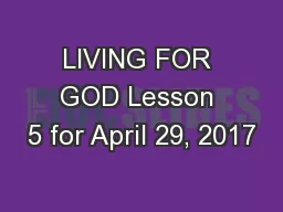 LIVING FOR GOD Lesson 5 for April 29, 2017