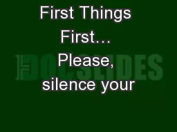 First Things First… Please, silence your
