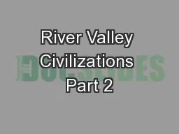 River Valley Civilizations Part 2