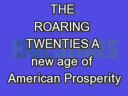 THE ROARING TWENTIES A new age of American Prosperity