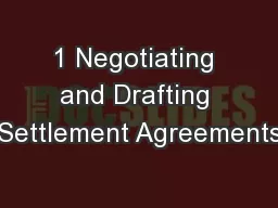 1 Negotiating and Drafting Settlement Agreements