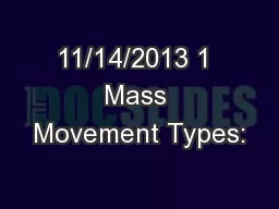 11/14/2013 1 Mass Movement Types: