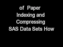 of  Paper  Indexing and Compressing SAS Data Sets How