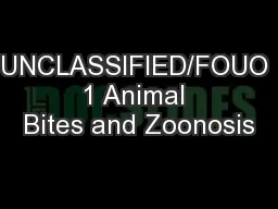 UNCLASSIFIED/FOUO 1 Animal Bites and Zoonosis