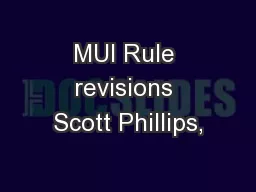 MUI Rule revisions Scott Phillips,