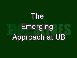 The Emerging Approach at UB