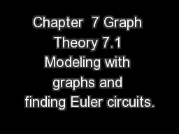 Chapter  7 Graph Theory 7.1 Modeling with graphs and finding Euler circuits.