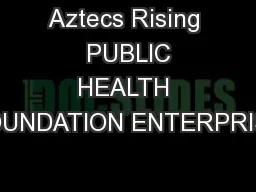 Aztecs Rising  PUBLIC HEALTH FOUNDATION ENTERPRISE