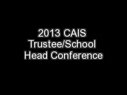 2013 CAIS Trustee/School Head Conference