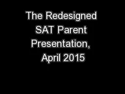 The Redesigned SAT Parent Presentation, April 2015