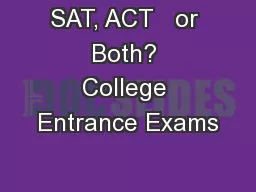 SAT, ACT   or Both? College Entrance Exams