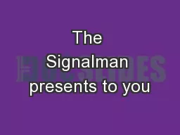 The Signalman presents to you