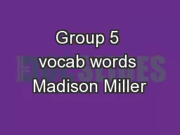 Group 5 vocab words Madison Miller