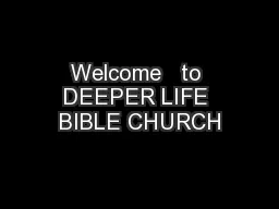 Welcome   to DEEPER LIFE BIBLE CHURCH