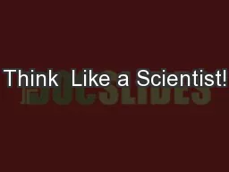 Think  Like a Scientist!