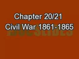 Chapter 20/21 Civil War 1861-1865