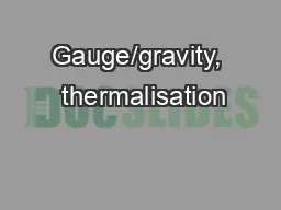 Gauge/gravity,  thermalisation
