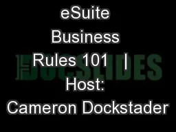 eSuite Business Rules 101   |   Host: Cameron Dockstader