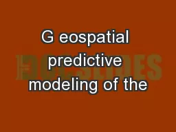 G eospatial predictive modeling of the