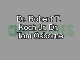 Dr. Robert T. Koch Jr. Dr. Tom Osborne