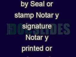 Notarization Certication State of  County of Signed or attested before me on by Seal or