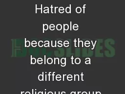 SECTARIANISM Hatred of people because they belong to a different religious group.