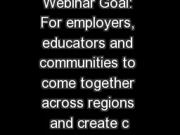 Webinar Goal: For employers, educators and communities to come together across regions